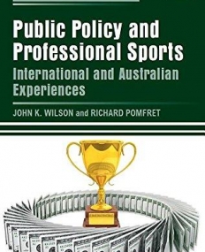 Public Policy and Professional Sports: International and Australian Experiences (New Horizons in the Economics of Sport series)