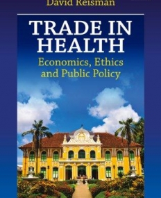 Trade in Health: Economics, Ethics and Public Policy