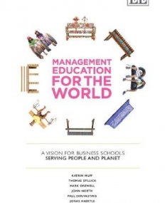 Management Education for the World: A Vision for Business Schools Serving People and Planet