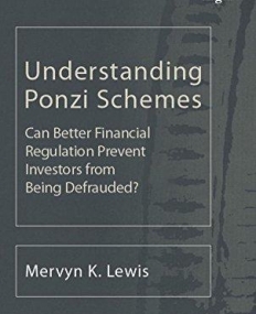 Understanding Ponzi Schemes: Can Better Financial Regulation Prevent Investors from Being Defrauded? (New Horizons in Money and Finance series)