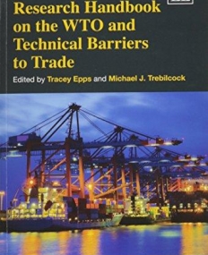 Research Handbook on the WTO and Technical Barriers to Trade (Research Handbooks on the WTO series)