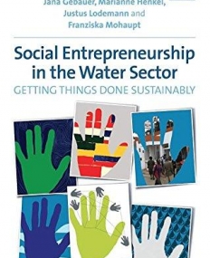 Social Entrepreneurship in the Water Sector: Getting Things Done Sustainably