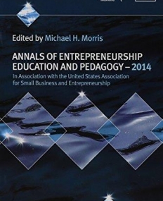 Annals of Entrepreneurship Education and Pedagogy 2014 (Annals in Entrepreneurship Education Series)