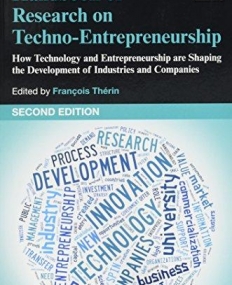 Handbook of Research on Techno-Entrepreneurship: How Technology and Entrepreneurship are Shaping the Development of Industries and Companies, Second