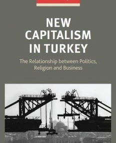 New Capitalism in Turkey: The Relationship Between Politics, Religion and Business