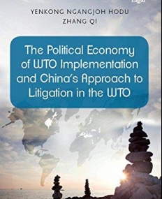 The Political Economy of Wto Implementation and China's Approach to Litigation in the Wto