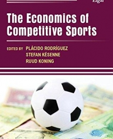 The Economics of Competitive Sports (New Horizons in the Economics of Sport series)