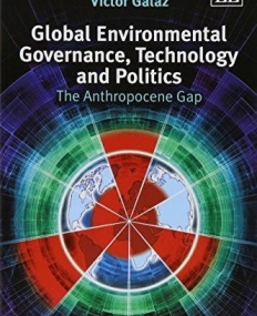 Global Environmental Governance, Technology and Politics: The Anthropocene Gap