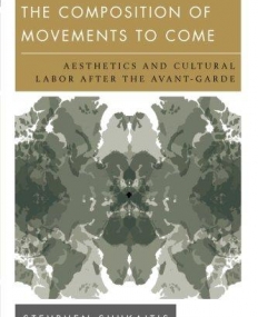 The Composition of Movements to Come: Aesthetics and Cultural Labour After the Avant-Garde (New Politics of Autonomy)