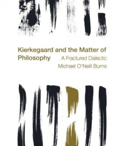 Kierkegaard and the Matter of Philosophy: A Fractured Dialectic (Reframing the Boundaries: Thinking the Political)