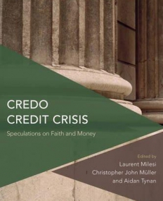 Credo Credit Crisis: Speculations on Faith and Money (Critical Perspectives on Theory, Culture and Politics)