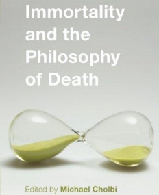 Immortality and the Philosophy of Death