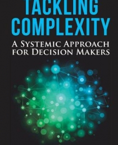 Tackling Complexity: A Systemic Approach for Decision Makers