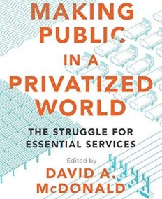 Making Public in a Privatized World: The Struggle for Essential Services