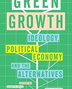 Green Growth: Political Ideology, Political Economy and Policy Alternatives