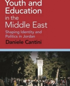 Youth and Education in the Middle East: Shaping Identity and Politics in Jordan (Library of Modern Middle East Studies)