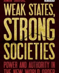 Weak States, Strong Societies: Power and Authority in the New World Order (Library of International Relations)