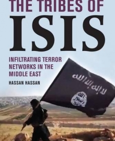 The Tribes of ISIS: Infiltrating Terror Networks in the Middle East]