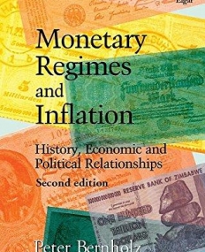 Monetary Regimes and Inflation: History, Economic and Political Relationships, Second Edition