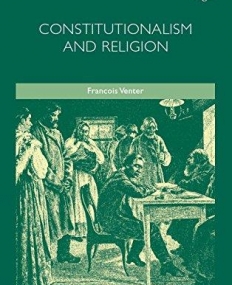 Constitutionalism and Religion (Elgar Monographs in Constitutional and Administrative Law series)