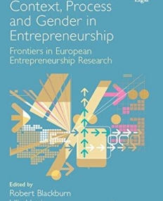 Context, Process and Gender in Entrepreneurship: Frontiers in European Entrepreneurship Research