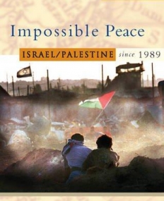 IMPOSSIBLE PEACE: ISRAEL/PALESTINE SINCE 1989