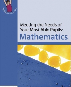 Meeting the Needs of Your Most Able Pupils: Mathematics