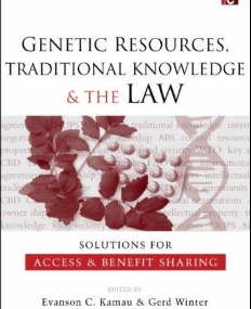 GENETIC RESOURCES, TRADITIONAL KNOWLEDGE AND THE LAW: SOLUTIONS FOR ACCESS AND BENEFIT SHARING