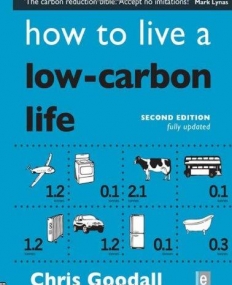 HOW TO LIVE A LOW-CARBON LIFE : THE INDIVIDUAL'S GUIDE TO TACKLING CLIMATE CHANGE