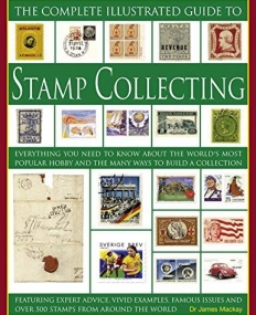 The Complete Illustrated Guide to Stamp Collecting