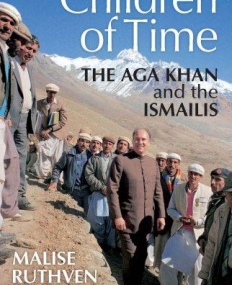 The Children of Time: The Aga Khan and the Ismailis