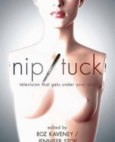 NIP/TUCK: TELEVISION THAT GETS UNDER YOUR SKIN (READING CONTEMPORARY TELEVISION)