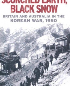 SCORCHED EARTH, BLACK SNOW: THE FIRST YEAR OF THE KOREA