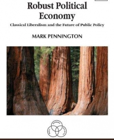 ROBUST POLITICAL ECONOMY : CLASSICAL LIBERALISM AND THE