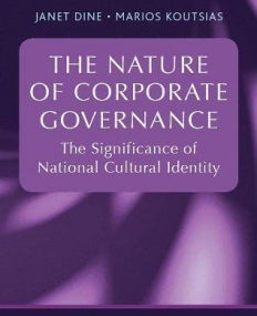THE NATURE OF CORPORATE GOVERNANCE: THE SIGNIFICANCE OF NATIONAL CULTURAL IDENTITY (CORPORATIONS, GLOBALISATION AND THE LAW SERIES)