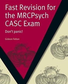 FAST REVISION FOR THE MRCPSYCH CASC EXAM: DON'T PANIC!