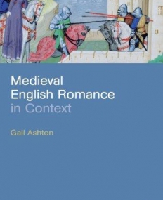 MEDIEVAL ENGLISH ROMANCE IN CONTEXT