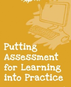 PUTTING ASSESSMENT FOR LEARNING INTO PRACTICE