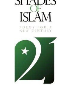 SHADES OF ISLAM: POEMS FOR A NEW CENTURY