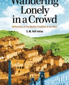 WANDERING LONELY IN A CROWD: REFLECTIONS ON THE MUSLIM