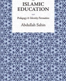 NEW DIRECTIONS IN ISLAMIC EDUCATION: PEDAGOGY AND IDENTITY FORMATION