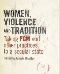 WOMEN, VIOLENCE AND TRADITION: TAKING FGM AND OTHER PRA