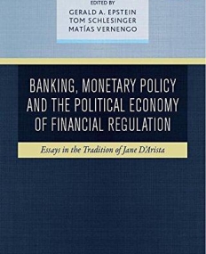 MONETARY POLICY AND THE POLITICAL ECONOMY OF FINANCIAL REGULATION