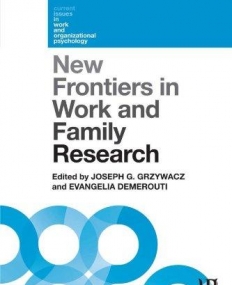 NEW FRONTIERS IN WORK AND FAMILY RESEARCH