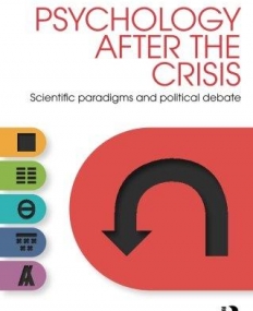 Psychology After the Crisis: Scientific paradigms and political debate (Psychology After Critique)