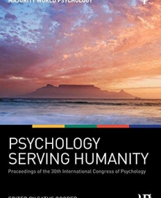 Psychology Serving Humanity: Proceedings of the 30th International Congress of Psychology: Volume 1: Majority World Psychology