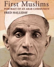BRITAIN'S FIRST MUSLIMS: PORTRAIT OF AN ARAB COMMUNITY