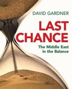 LAST CHANCE: THE MIDDLE EAST IN THE BALANCE