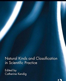 Natural Kinds and Classification in Scientific Practice