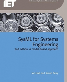 SysML for Systems Engineering: A Model-Based Approach (Professional Applications of Computing)